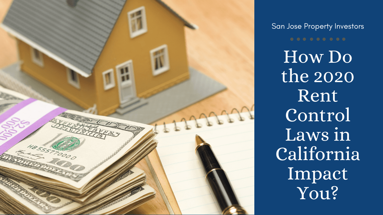 San Jose Property Investors: How Do the 2020 Rent Control Laws in California Impact You?